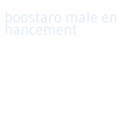 boostaro male enhancement