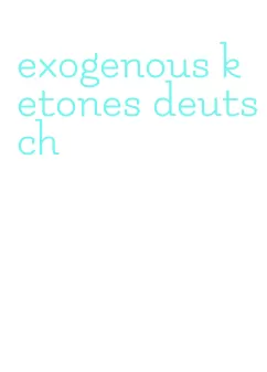 exogenous ketones deutsch