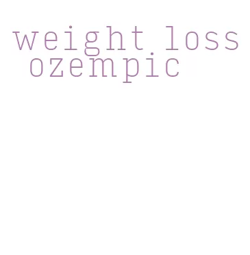 weight loss ozempic