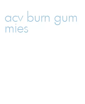 acv burn gummies