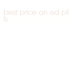 best price on ed pills