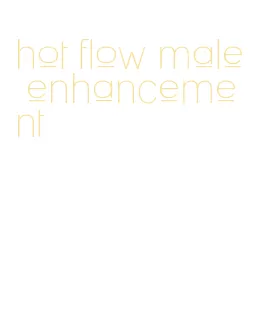 hot flow male enhancement