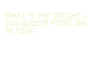 what is the weight loss gummy from shark tank