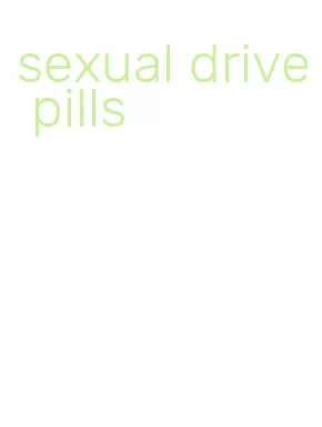 sexual drive pills