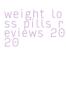 weight loss pills reviews 2020