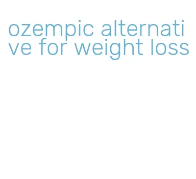 ozempic alternative for weight loss