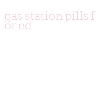 gas station pills for ed