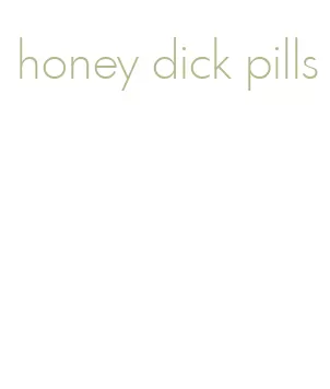 honey dick pills