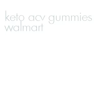 keto acv gummies walmart