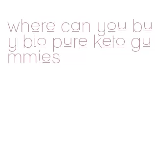 where can you buy bio pure keto gummies