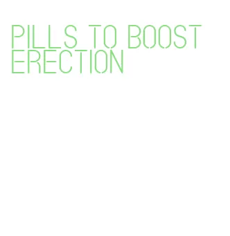 pills to boost erection