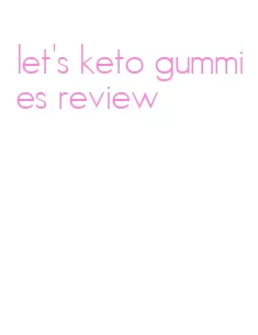 let's keto gummies review