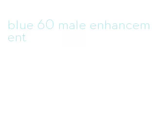 blue 60 male enhancement