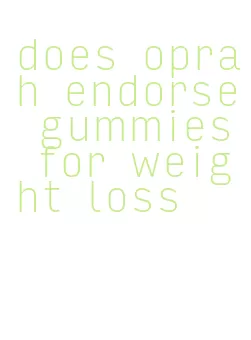 does oprah endorse gummies for weight loss