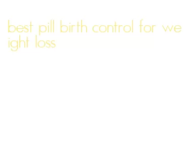 best pill birth control for weight loss