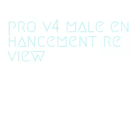 pro v4 male enhancement review