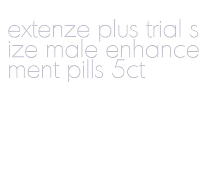 extenze plus trial size male enhancement pills 5ct