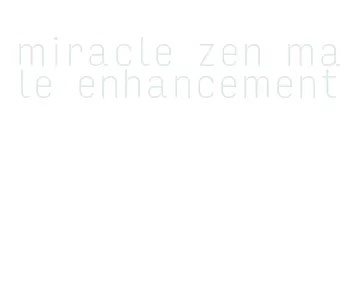 miracle zen male enhancement