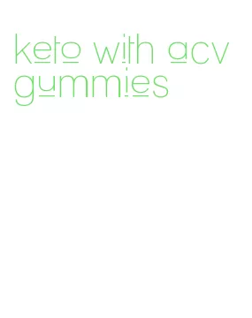keto with acv gummies
