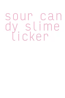 sour candy slime licker