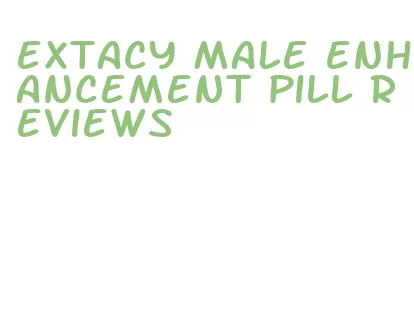 extacy male enhancement pill reviews