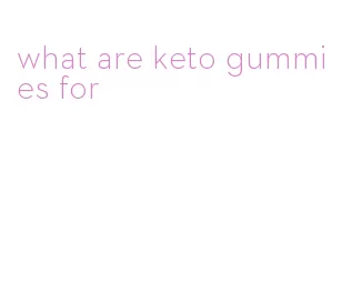 what are keto gummies for