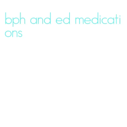 bph and ed medications