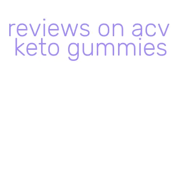 reviews on acv keto gummies