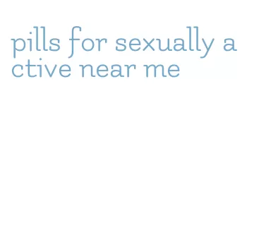 pills for sexually active near me