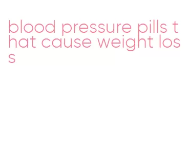 blood pressure pills that cause weight loss