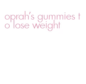 oprah's gummies to lose weight