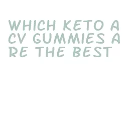 which keto acv gummies are the best