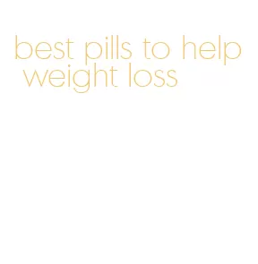 best pills to help weight loss