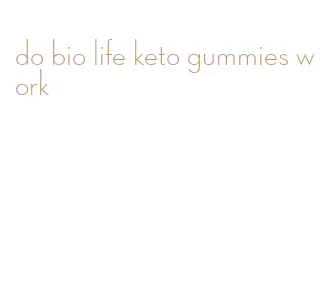 do bio life keto gummies work