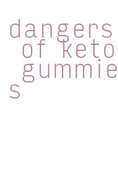 dangers of keto gummies