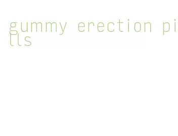 gummy erection pills