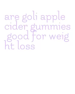 are goli apple cider gummies good for weight loss