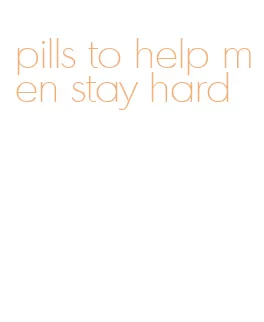 pills to help men stay hard