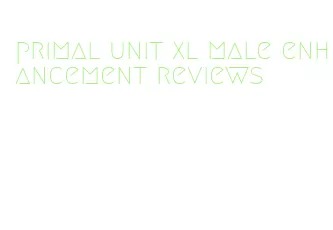 primal unit xl male enhancement reviews