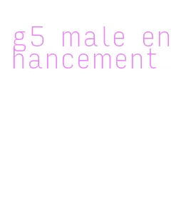 g5 male enhancement