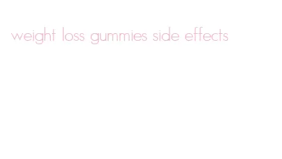 weight loss gummies side effects