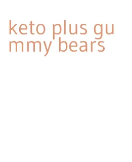 keto plus gummy bears