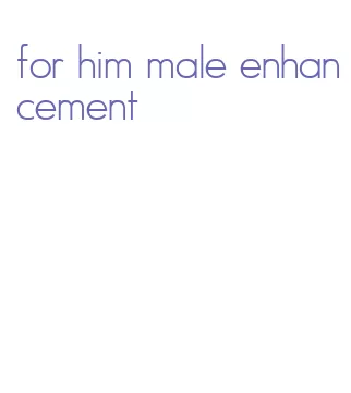 for him male enhancement