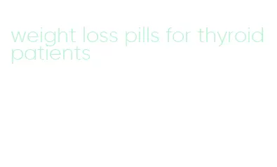 weight loss pills for thyroid patients