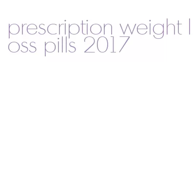 prescription weight loss pills 2017