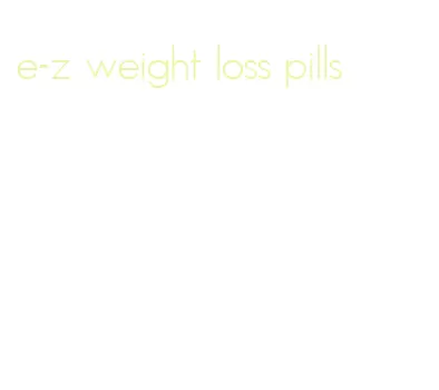 e-z weight loss pills