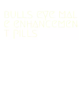 bulls eye male enhancement pills