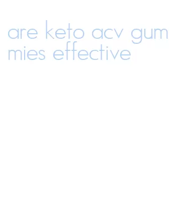 are keto acv gummies effective
