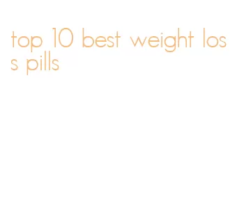 top 10 best weight loss pills