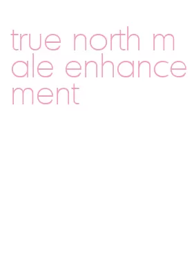 true north male enhancement